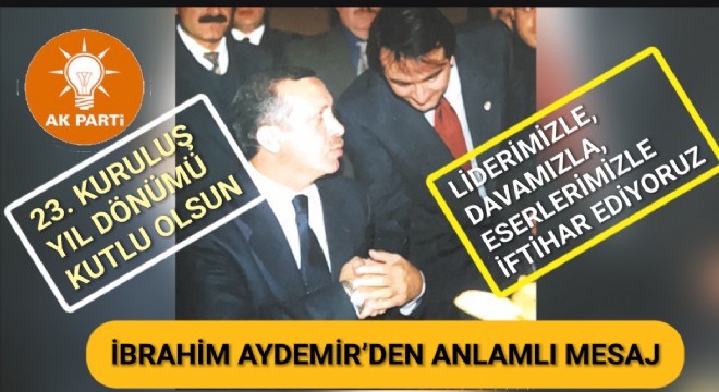 Aydemir: Liderimiz, davamız ve eserlerimizle iftihar ediyoruz